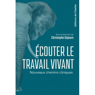 Ecouter le travail vivant. Nouveaux chemins cliniques