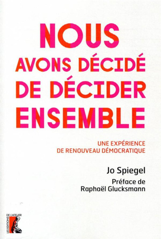 Nous avons décidé de décider ensemble. Une expérience de renouveau démocratique
