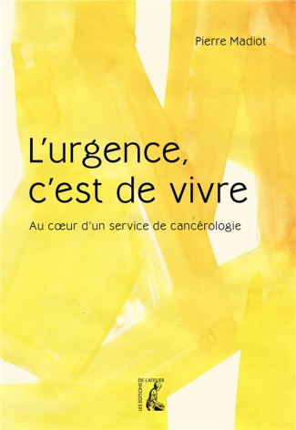 L'urgence, c'est de vivre. Au coeur d'un service de cancérologie