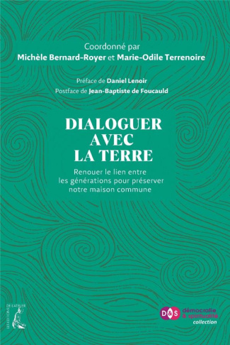 Dialoguer avec la Terre. Renouer le lien entre les générations pour préserver notre maison commune