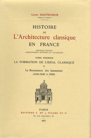 Histoire de l'architecture classique en France. Tome 1-II, La formation de l'idéal classique, Editio