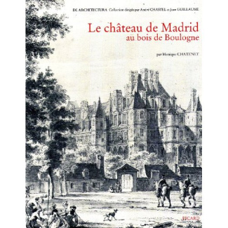 Le Château de Madrid au bois de Boulogne: sa place dans les rapports franco italiens autour de 1530