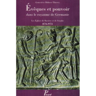 Évêques et pouvoir. Dans le royaume de Germanie, les Églises de Bavière et de Souabe, 876-973