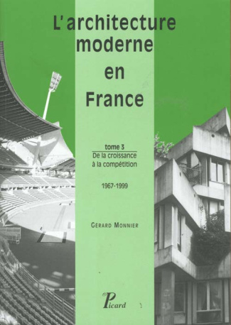 L'architecture moderne en France. Tome 3, De la croissance à la compétition 1967-1999