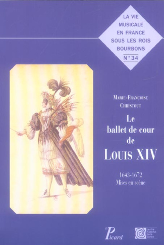 Le ballet de cour de Louis XIV. 1643-1672 Mises en scène