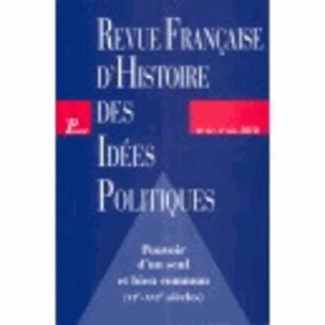 Revue française d'Histoire des idées politiques N° 32, 2e semestre 2010 : Pouvoir d'un seul et bien