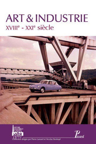Art & industrie. XVIIIe-XXIe siècle