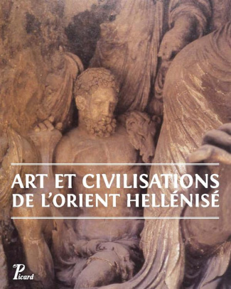 Art et civilisation de l'orient hellénisé