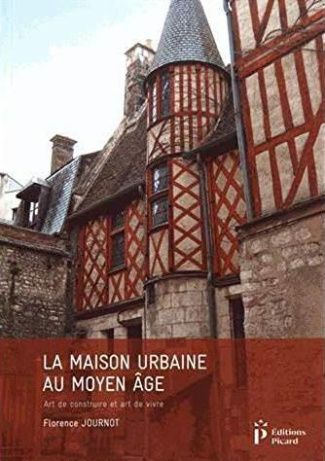 La maison urbaine au Moyen Age. Art de construire et art de vivre