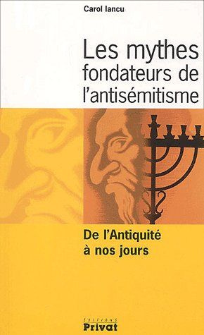 Les mythes fondateurs de l'antisémitisme. De l'Antiquité à nos jours
