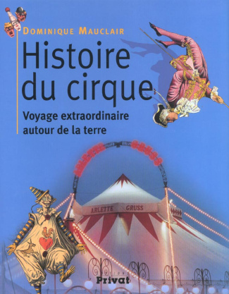 Histoire du cirque. Voyage extraodinaire autour de la terre