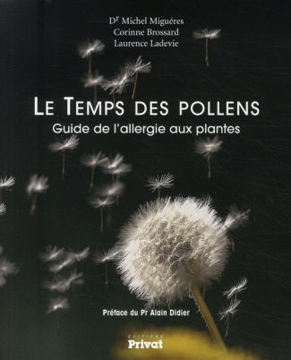 Le Temps des pollens. Guide de l'allergie aux plantes