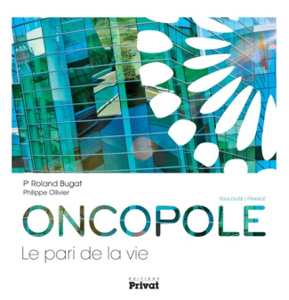 Oncopole. Le pari de la vie