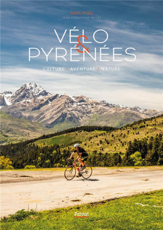 Vélo et Pyrénées. Lieux emblématiques, sorties familiales, Edition 2024