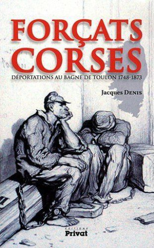 Forcats corses. Déportations au bagne de Toulon 1748-1873