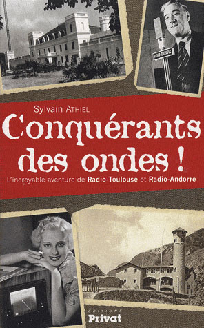 Conquérants des ondes ! L'incroyable histoire de Radio-Toulouse et Radio-Andorre