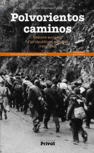 Polvorientos caminos. Itinéraire européen d'un républicain espagnol (1936-1945)