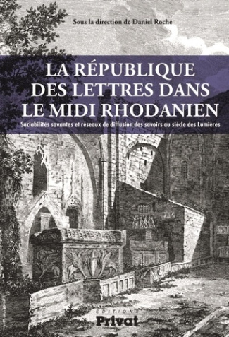 La République des Lettres dans le Midi Rhodanien. Actes de colloque