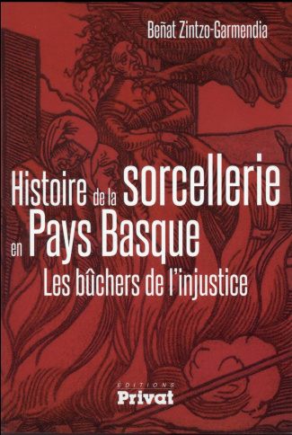 Histoire de la sorcellerie en Pays Basque. Les bûchers de l'injustice