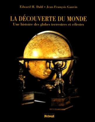 La découverte du monde. La collection de globes anciens du Musée Stewart de Montréal