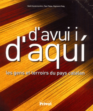 D'avui i, d'aqui. Les gens et terroirs du pays catalan