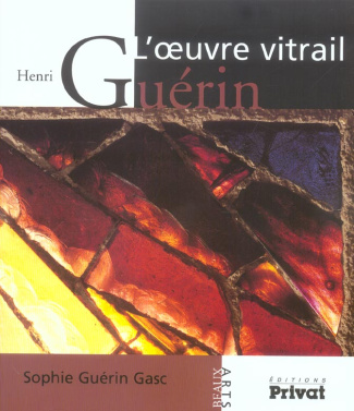 Henri Guérin. L'oeuvre vitrail