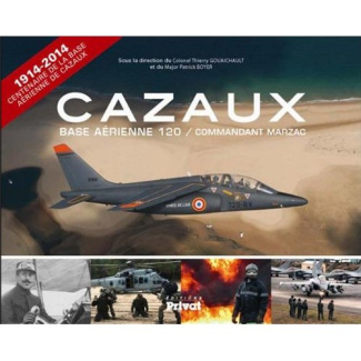 Cazaux. Histoire de la Base aérienne 120 "Commandant Marzac"