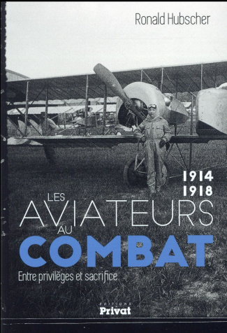 Les aviateurs au combat, 1914-1918. Entre privilèges et sacrifice