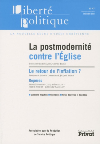Liberté politique N° 47, Décembre 2009 : La postmodernité contre l' Eglise
