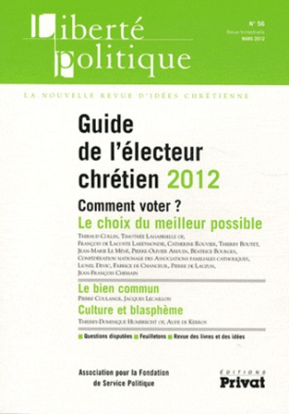 Liberté politique N° 56, Mars 2012 : Guide de l'électeur chrétien 2012