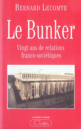 Le bunker. Vingt ans de relations franco-soviétiques