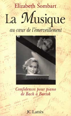 La musique au coeur de l'émerveillement. Confidences pour piano, de Bach à Bartok