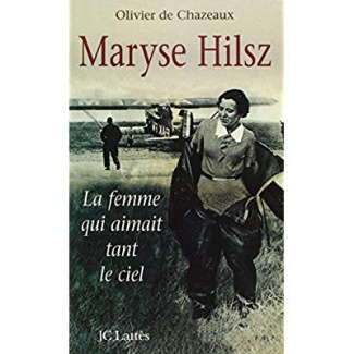 Maryse Hilsz. La femme qui aimait tant le ciel