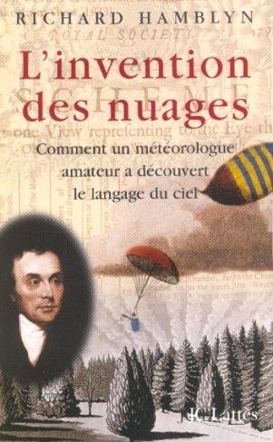 L'invention des nuages. Comment un météorologue amateur a découvert le langage du ciel
