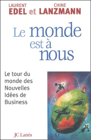 Le monde est à nous. Le tour du monde des nouvelles idées de business