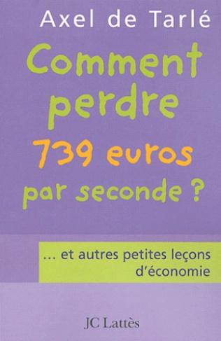 Comment perdre 739 euros par seconde? ...et autres petites leçons d'économie