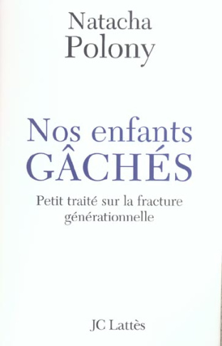 Nos enfants gâchés. Petit traité sur la fracture générationnelle française