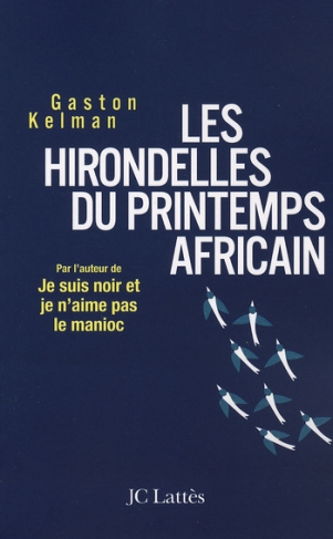 Les hirondelles du printemps africain. Ma rencontre avec Ely Ould Mohamed Vall, le père de la démocr