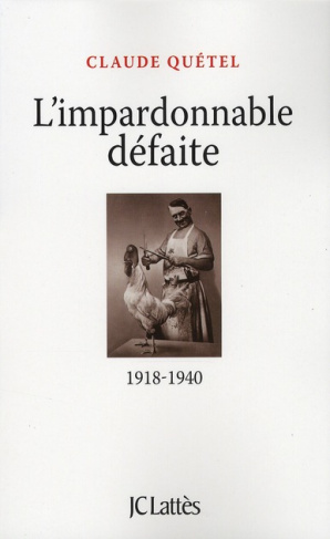 L'impardonnable défaite. 1918-1940