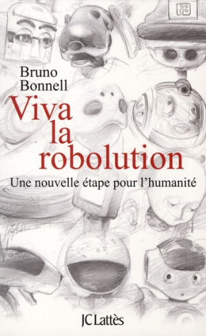 Viva la robolution. Une nouvelle étape pour l'humanité