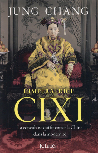 L'impératrice Cixi. La concubine qui fit entrer la Chine dans la modernité