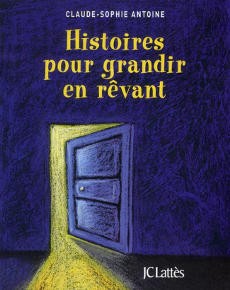 Histoires pour grandir en rêvant. Contes de fées, d'animaux, de sagesse du monde entier