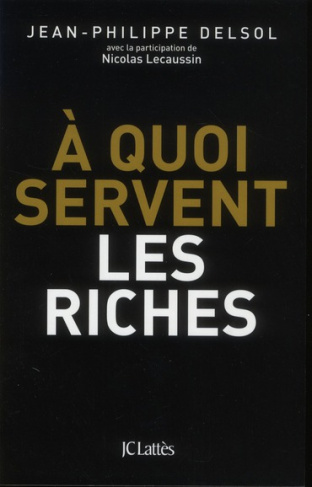 A quoi servent les riches ?