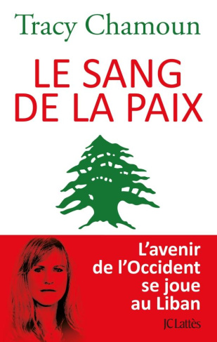 Le sang de la paix. L'avenir de l'Occident se joue au Liban