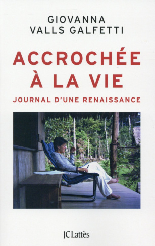 Accrochée à la vie. Journal d'une renaissance