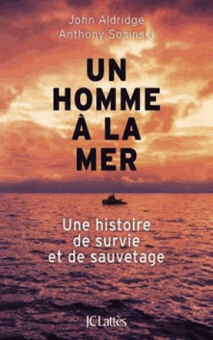Un homme à la mer. Une histoire de survie et de sauvetage
