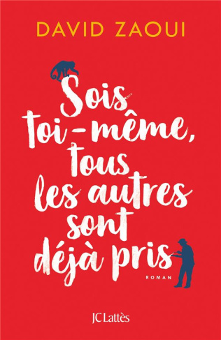 Sois toi-même, tous les autres sont déjà pris