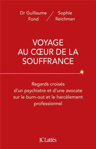 Voyage au coeur de la souffrance. Regards croisés d'un psychiatre et d'une avocate sur le burn-out e