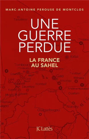 Une guerre perdue. La France au Sahel