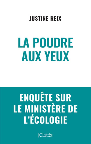 La poudre aux yeux. Enquête sur le ministère de l'écologie